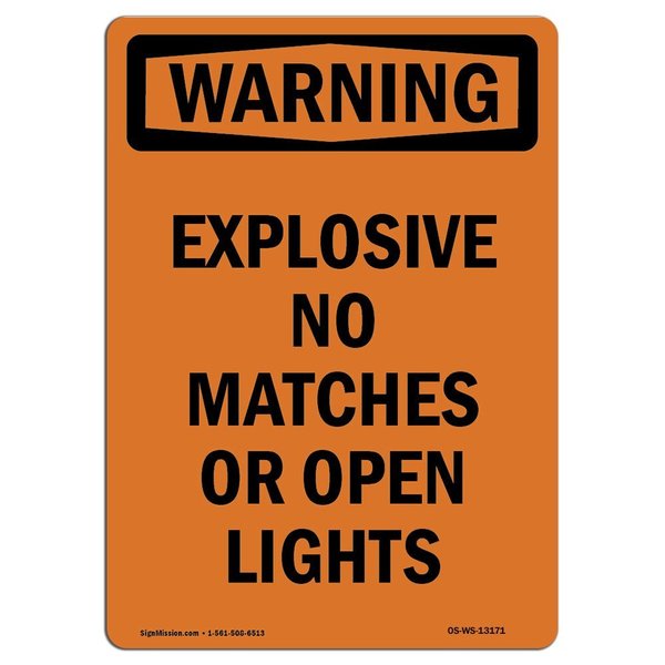 Signmission OSHA Warning Sign, 18" Height, Aluminum, Explosive No Matches Or Open Lights, Portrait OS-WS-A-1218-V-13171